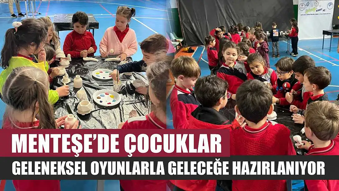 Menteşe'de çocuklar geleneksel oyunlarla geleceğe hazırlanıyor