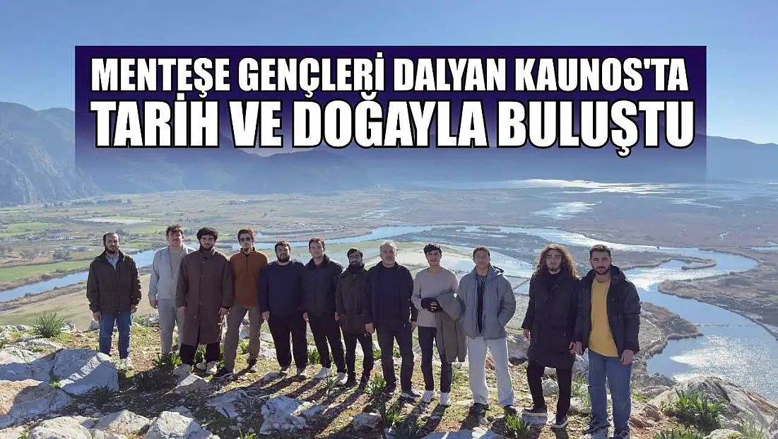 Menteşe gençleri Dalyan Kaunos'ta tarih ve doğayla buluştu