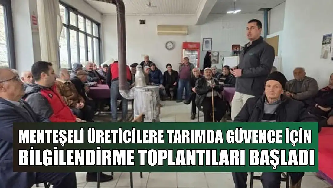 Menteşeli üreticilere tarımda güvence için bilgilendirme toplantıları başladı
