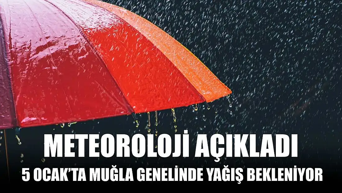 Meteoroloji Açıkladı: 5 Ocak’ta Muğla Genelinde Yağış Bekleniyor