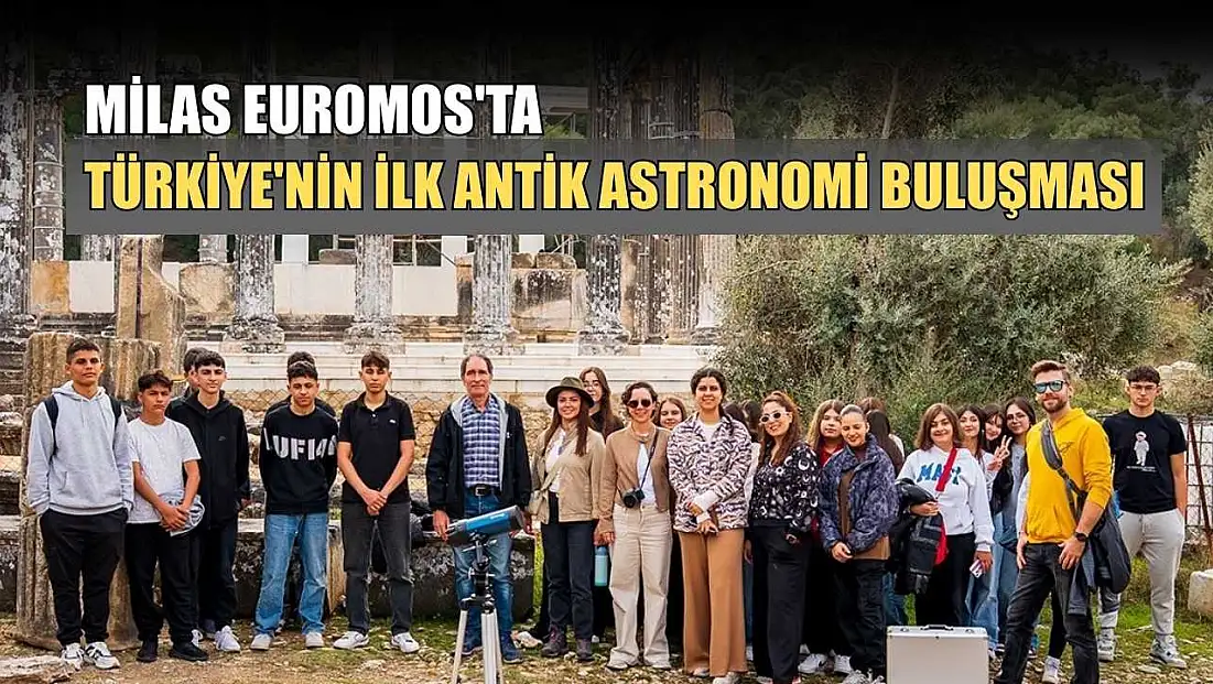 Milas Euromos'ta Türkiye'nin ilk antik astronomi buluşması