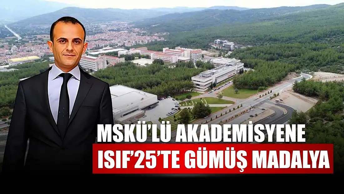 MSKÜ’lü akademisyene ISIF’25’te gümüş madalya