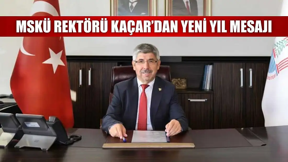 MSKÜ Rektörü Kaçar’dan yeni yıl mesajı