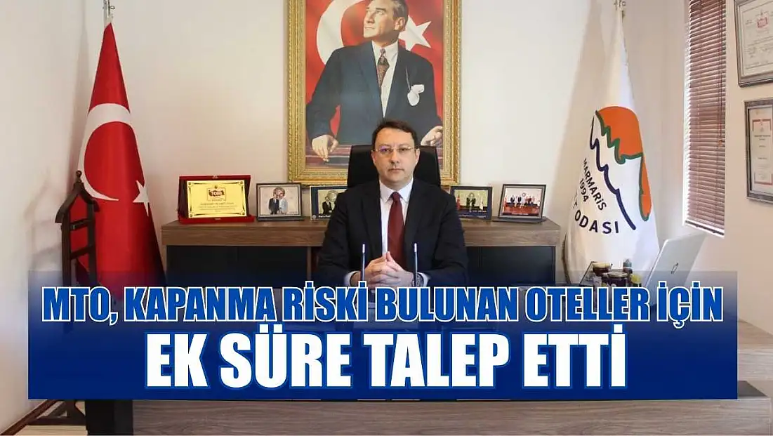 MTO, kapanma riski bulunan oteller için ek süre talep etti