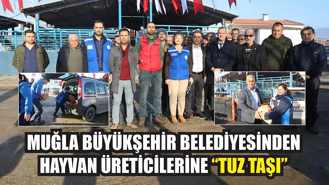 Muğla Büyükşehir Belediyesinden hayvan üreticilerine ‘Tuz Taşı’