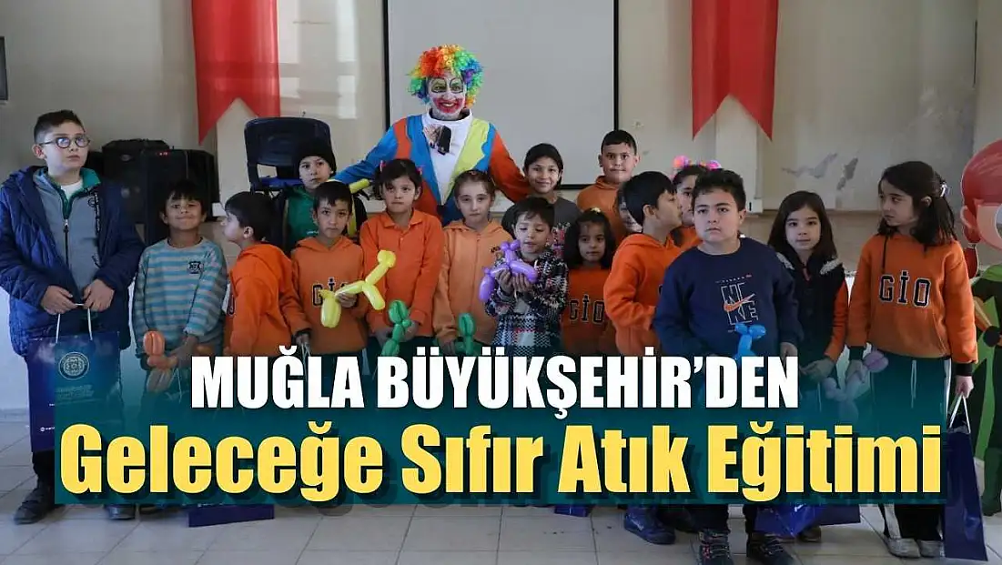Muğla Büyükşehir’den Geleceğe Sıfır Atık Eğitimi