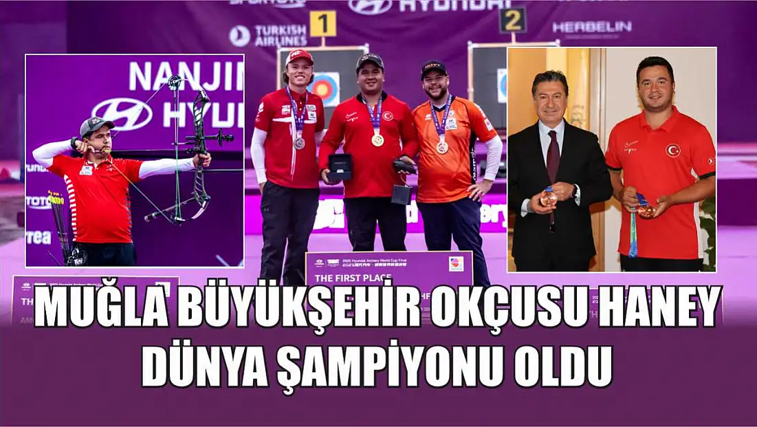 Muğla Büyükşehir Okçusu Haney Dünya Şampiyonu Oldu
