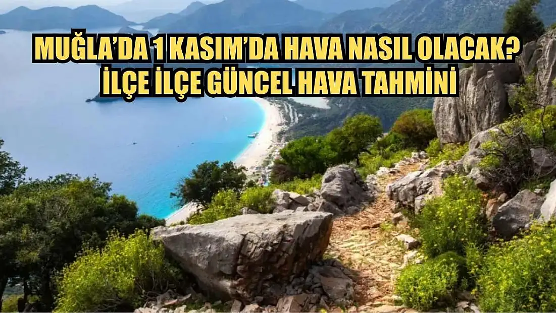 Muğla’da 1 Kasım’da Hava Nasıl Olacak? İlçe İlçe Güncel Hava Tahmini