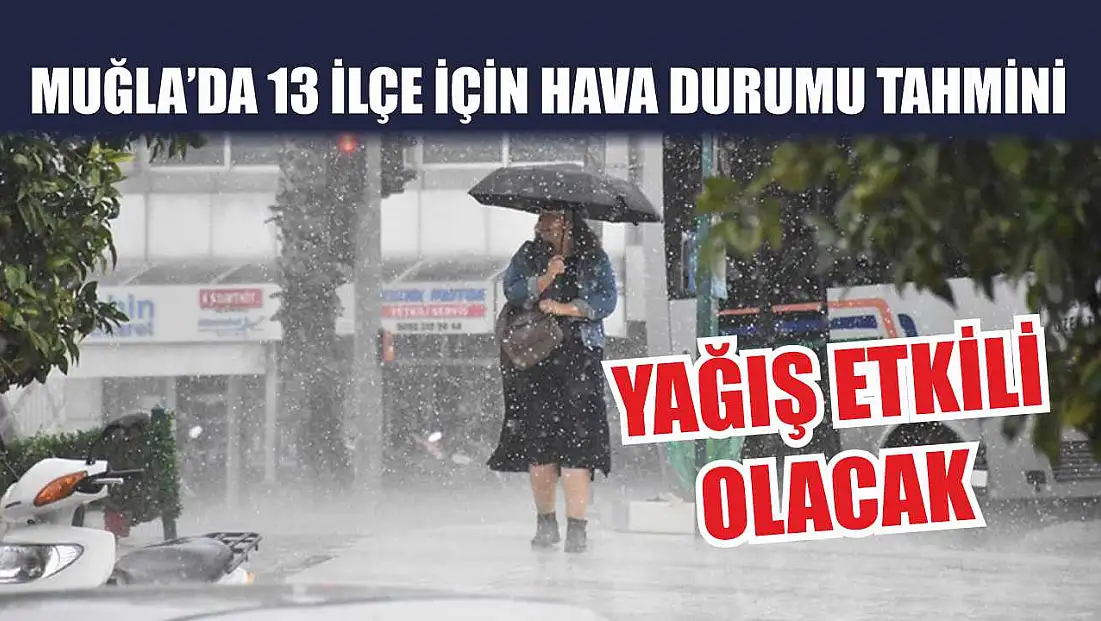 Muğla’da 13 İlçe İçin Hava Durumu Tahmini: Yağış Etkili Olacak