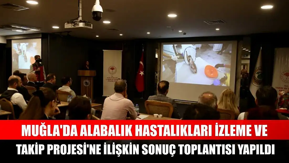 Muğla'da Alabalık Hastalıkları İzleme ve Takip Projesi'ne ilişkin sonuç toplantısı yapıldı
