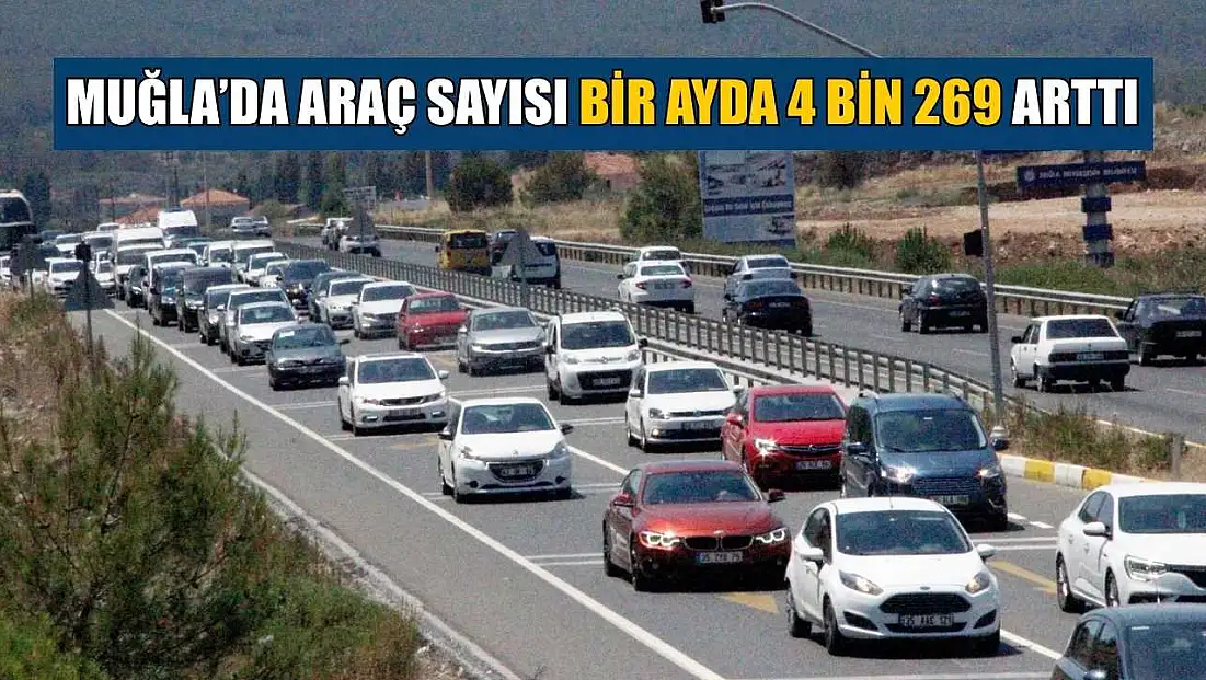Muğla’da araç sayısı bir ayda 4 bin 269 arttı