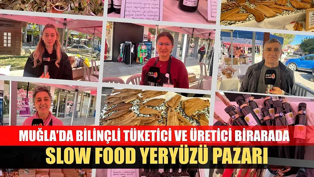 Muğla’da bilinçli tüketici ve üretici birarada: Slow Food Yeryüzü Pazarı