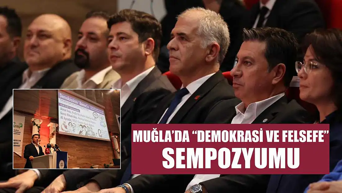 Muğla’da ‘Demokrasi ve Felsefe’ sempozyumu