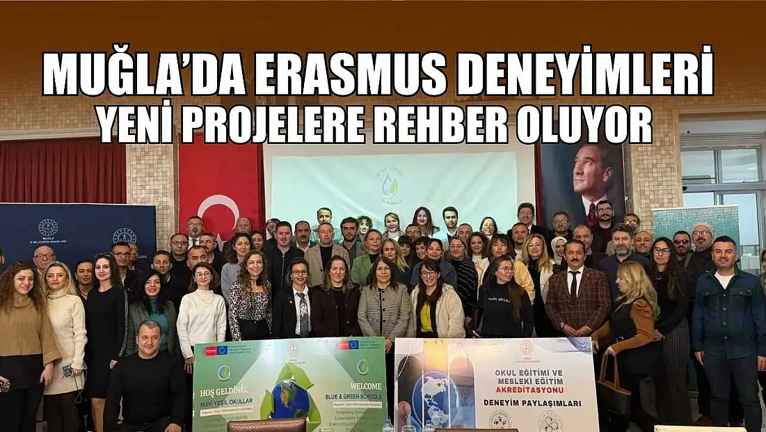 Muğla’da Erasmus deneyimleri yeni projelere rehber oluyor