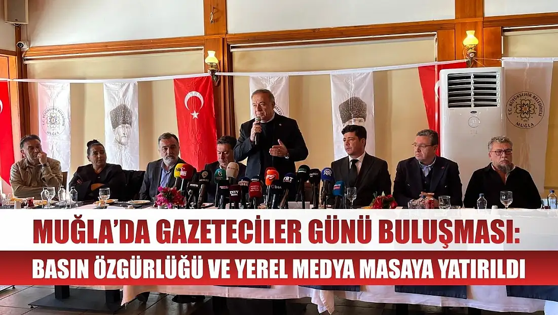 Muğla’da Gazeteciler Günü Buluşması: Basın Özgürlüğü ve Yerel Medya Masaya Yatırıldı