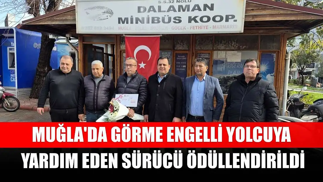 Muğla'da görme engelli yolcuya yardım eden sürücü ödüllendirildi