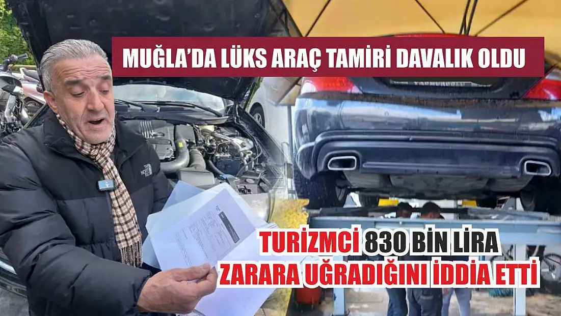 Muğla’da lüks araç tamiri davalık oldu
