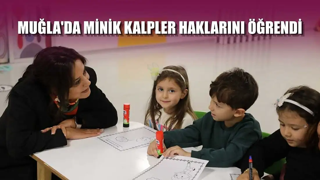 Muğla'da Minik Kalpler Haklarını Öğrendi