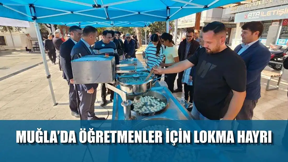 Muğla’da öğretmenler için lokma hayrı
