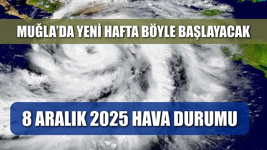 Muğla’da Yeni Hafta Böyle Başlayacak: 8 Aralık 2025 Hava Durumu