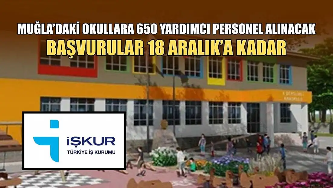 Muğla’daki okullara 650 yardımcı personel alınacak, başvurular 18 Aralık’a kadar