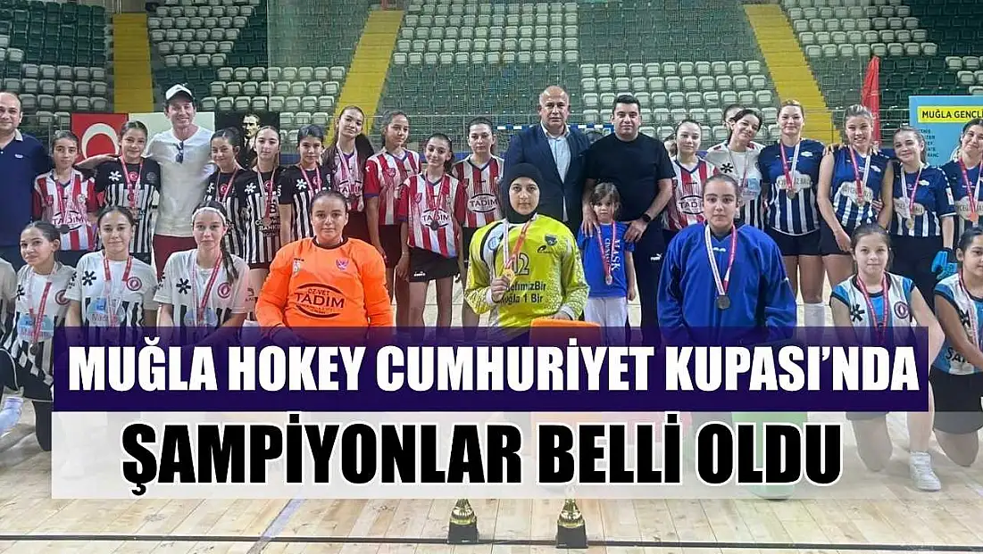 Muğla Hokey Cumhuriyet Kupası’nda şampiyonlar belli oldu