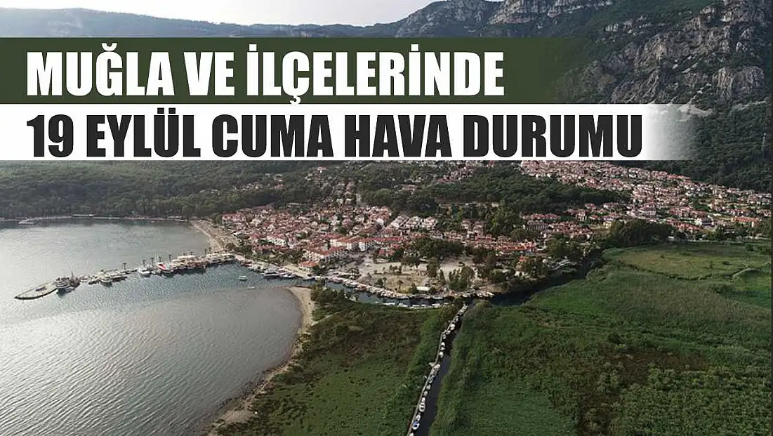 Muğla ve İlçelerinde 19 Eylül Cuma Hava Durumu