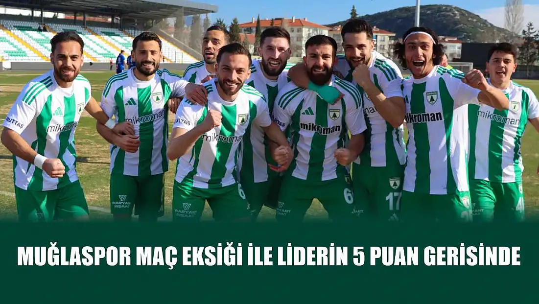 Muğlaspor maç eksiği ile liderin 5 puan gerisinde