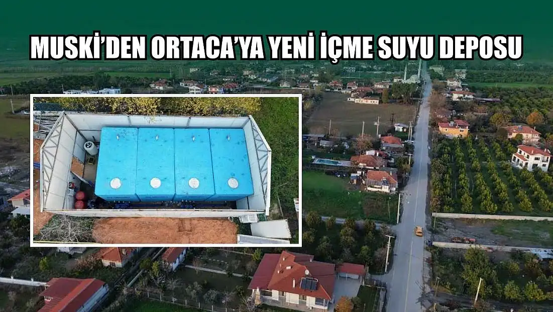 MUSKİ’den Ortaca’ya yeni içme suyu deposu
