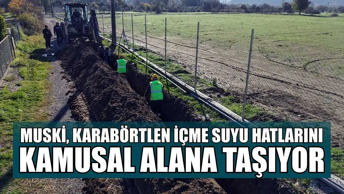 MUSKİ, Karabörtlen içme suyu hatlarını kamusal alana taşıyor