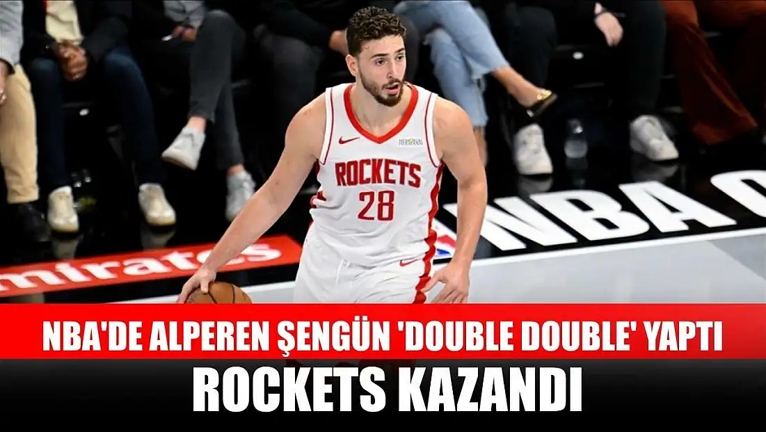 NBA'de Alperen Şengün 'double double' yaptı, Rockets kazandı