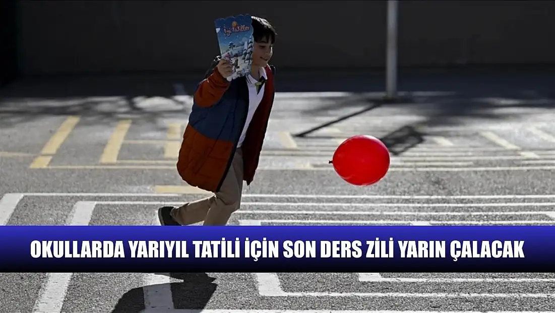 Okullarda yarıyıl tatili için son ders zili yarın çalacak