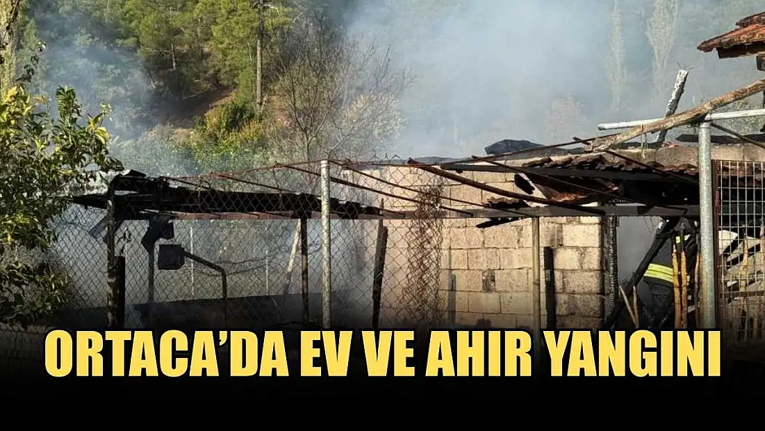 Ortaca’da ev ve ahır yangını