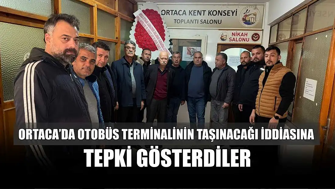 Ortaca’da otobüs terminalinin taşınacağı iddiasına tepki gösterdiler