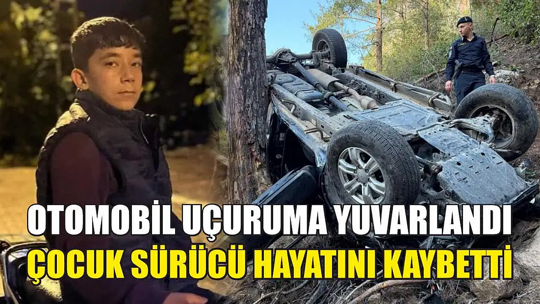 Otomobil uçuruma yuvarlandı, çocuk sürücü hayatını kaybetti