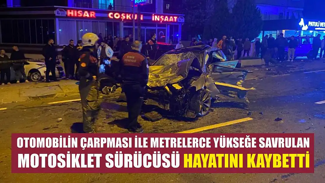 Otomobilin çarpması ile metrelerce yükseğe savrulan motosiklet sürücüsü hayatını kaybetti