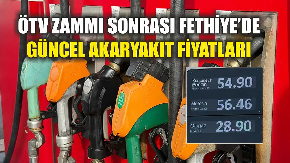 ÖTV Zammı Sonrası Fethiye’de Güncel Akaryakıt Fiyatları