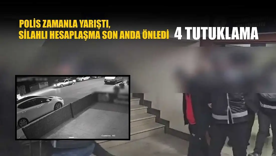 Polis zamanla yarıştı, silahlı hesaplaşma son anda önledi: 4 tutuklama