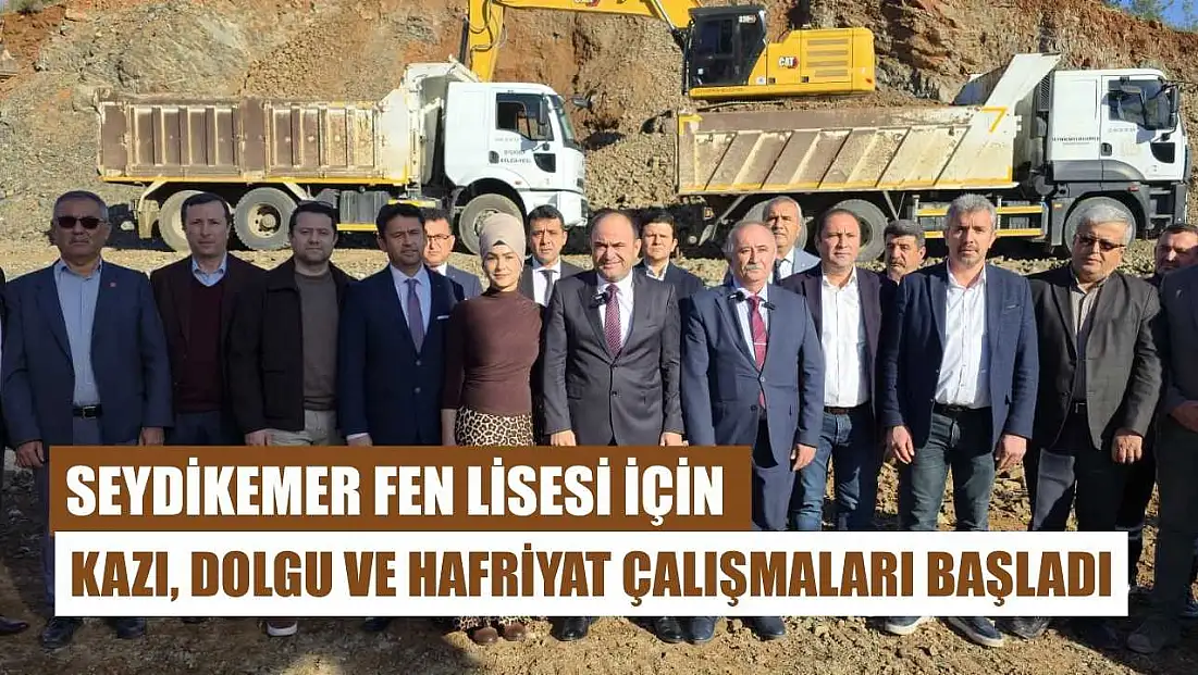 Seydikemer Fen Lisesi için kazı, dolgu ve hafriyat çalışmaları başladı
