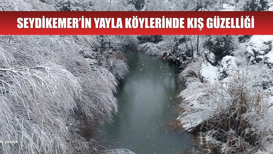 Seydikemer’in yayla köylerinde kış güzelliği
