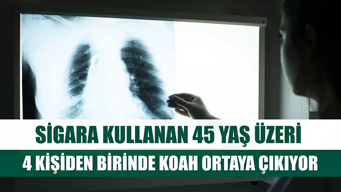 Sigara kullanan 45 yaş üzeri 4 kişiden birinde KOAH ortaya çıkıyor