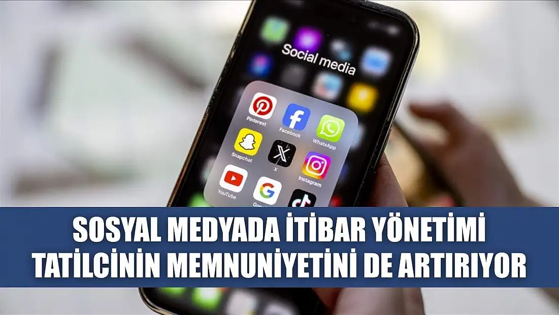 Sosyal medyada itibar yönetimi tatilcinin memnuniyetini de artırıyor