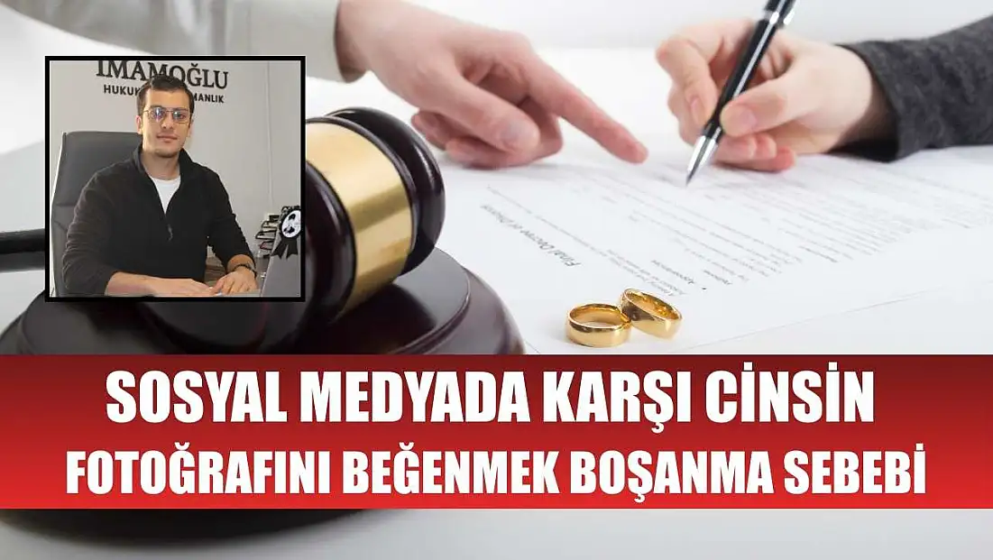 Sosyal medyada karşı cinsin fotoğrafını beğenmek boşanma sebebi