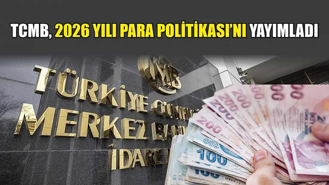 TCMB, 2026 Yılı Para Politikası'nı yayımladı