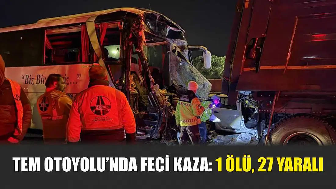 TEM Otoyolu’nda Feci Kaza: 1 Ölü, 27 Yaralı