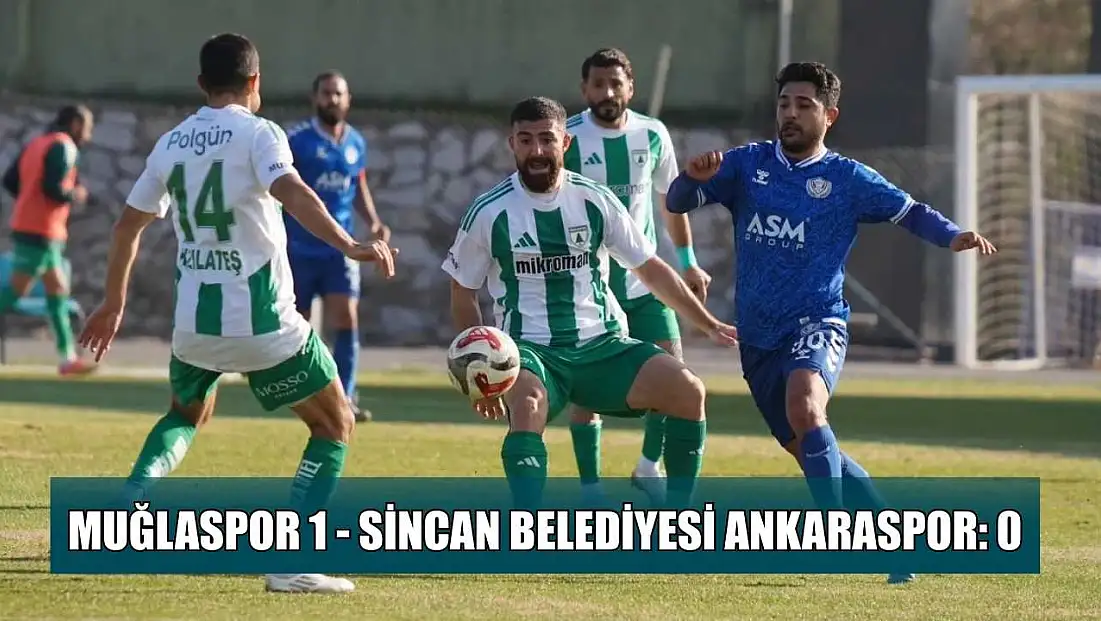 TFF 2. Lig: Muğlaspor: 1 - Sincan Belediyesi Ankaraspor: 0