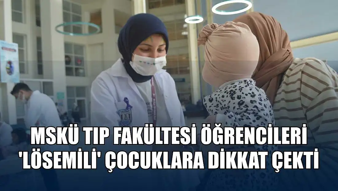 Tıp Fakültesi öğrencileri 'lösemili' çocuklara dikkat çekti