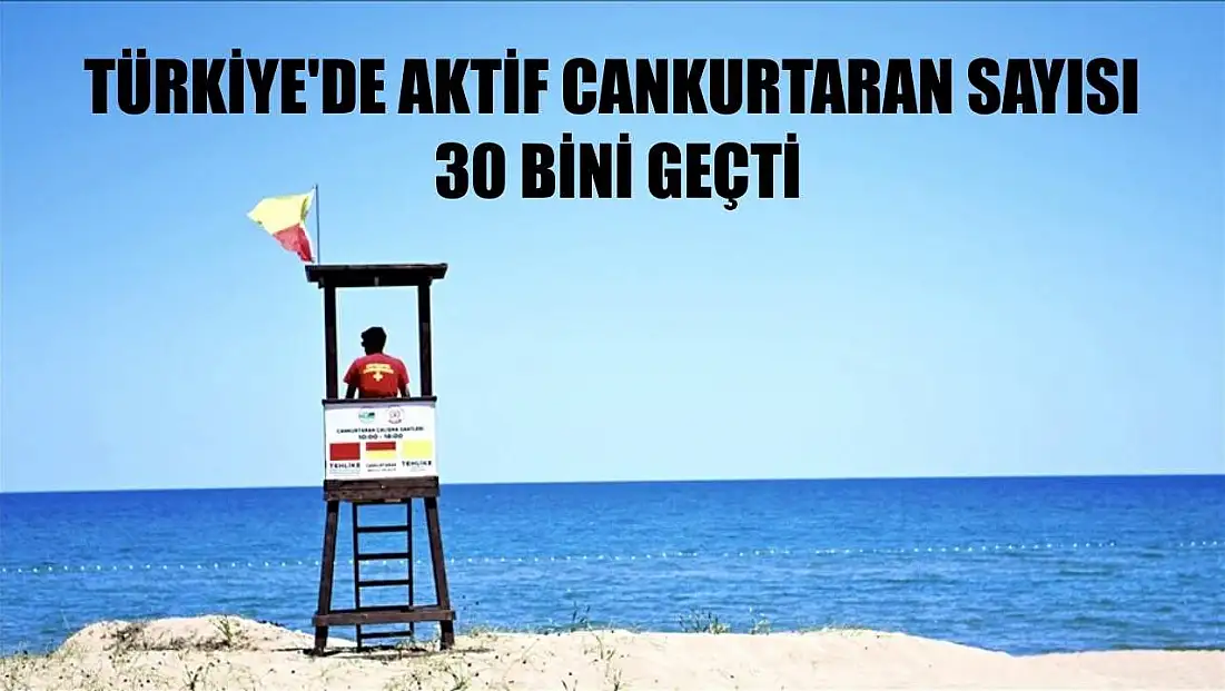Türkiye'de aktif cankurtaran sayısı 30 bini geçti