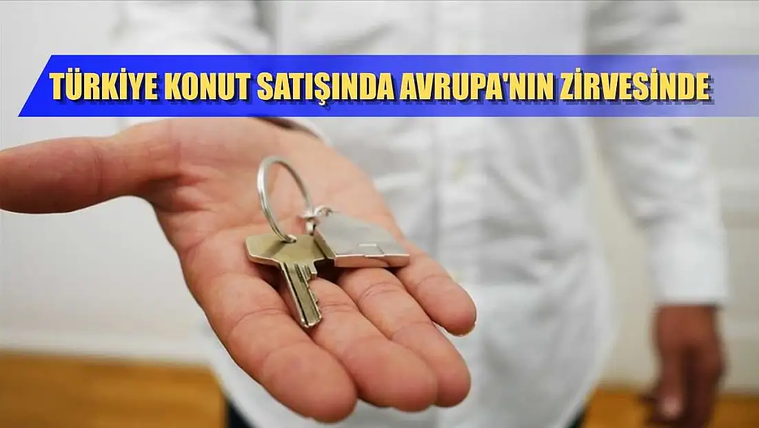 Türkiye konut satışında Avrupa'nın zirvesinde