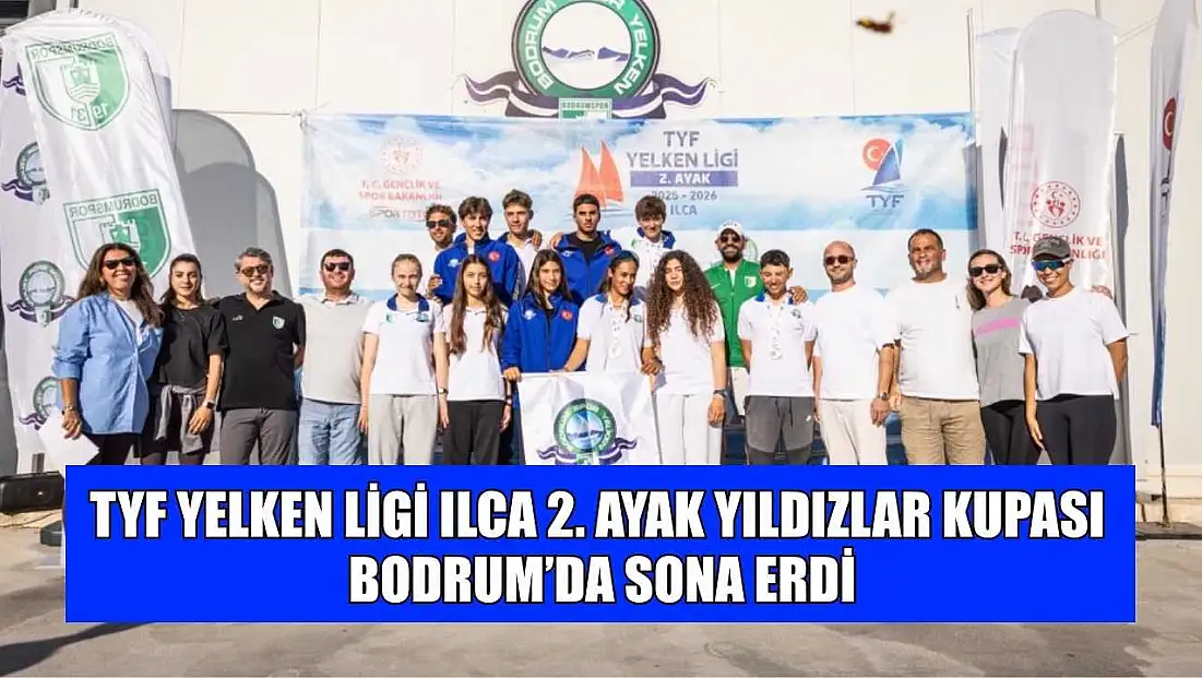 TYF Yelken Ligi Ilca 2. ayak yıldızlar kupası Bodrum’da sona erdi